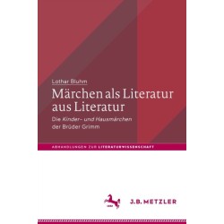 Marchen als Literatur aus Literatur: Die „Kinder- und Hausmarchen“ der Bruder Grimm