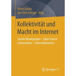 Kollektivitat und Macht im Internet: Soziale Bewegungen – Open Source Communities – Internetkonzerne