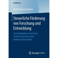 Steuerliche Forderung von Forschung und Entwicklung: Vorteilhaftigkeit steuerlicher Forderinstrumente unter Risikogesichtspunkten