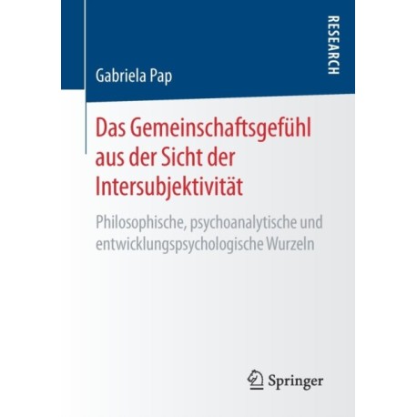 Das Gemeinschaftsgefuhl aus der Sicht der Intersubjektivitat: Philosophische, psychoanalytische und entwicklungspsychologische Wurzeln
