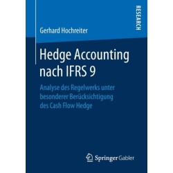 Hedge Accounting nach IFRS 9: Analyse des Regelwerks unter besonderer Berucksichtigung des Cash Flow Hedge