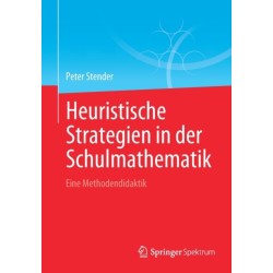 Heuristische Strategien in der Schulmathematik: Eine Methodendidaktik