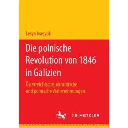 Die polnische Revolution von 1846 in Galizien: Osterreichische, ukrainische und polnische Wahrnehmungen