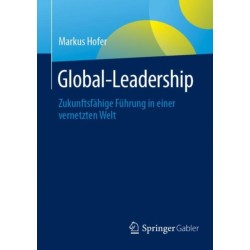 Global-Leadership: Zukunftsfahige Fuhrung in einer vernetzten Welt