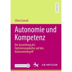 Autonomie und Kompetenz: Die Auswirkung der Optimierungskultur auf den Autonomiebegriff