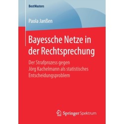 Bayessche Netze in der Rechtsprechung: Der Strafprozess gegen Jorg Kachelmann als statistisches Entscheidungsproblem