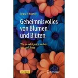 Geheimnisvolles von Blumen und Bluten: Wie sie erfolgreich werben und verfuhren