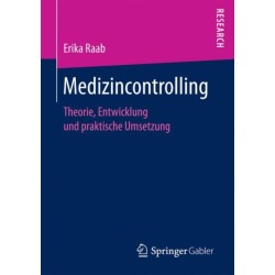 Medizincontrolling: Theorie, Entwicklung und praktische Umsetzung
