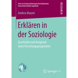 Erklaren in der Soziologie: Geschichte und Anspruch eines Forschungsprogramms