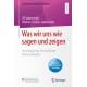 Was wir uns wie sagen und zeigen: Psychologie der menschlichen Kommunikation