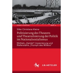 Politisierung des Theaters und Theatralisierung der Politik im Nationalsozialismus: Muthels „Hamlet“-Inszenierung und Riefenstahls „Triumph des Willens“
