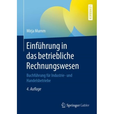Einfuhrung in das betriebliche Rechnungswesen: Buchfuhrung fur Industrie- und Handelsbetriebe