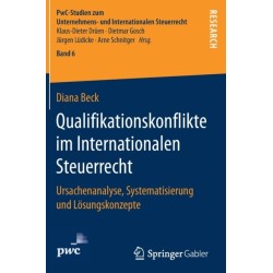 Qualifikationskonflikte im Internationalen Steuerrecht: Ursachenanalyse, Systematisierung und Losungskonzepte
