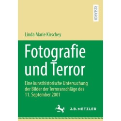 Fotografie und Terror: Eine kunsthistorische Untersuchung der Bilder der Terroranschlage des 11. September 2001