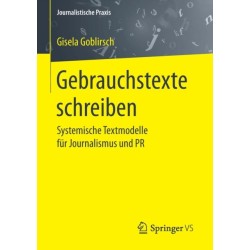 Gebrauchstexte schreiben: Systemische Textmodelle fur Journalismus und PR