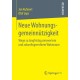 Neue Wohnungsgemeinnutzigkeit: Wege zu langfristig preiswertem und zukunftsgerechtem Wohnraum