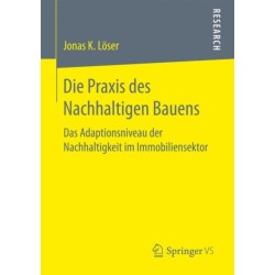Die Praxis des Nachhaltigen Bauens: Das Adaptionsniveau der Nachhaltigkeit im Immobiliensektor
