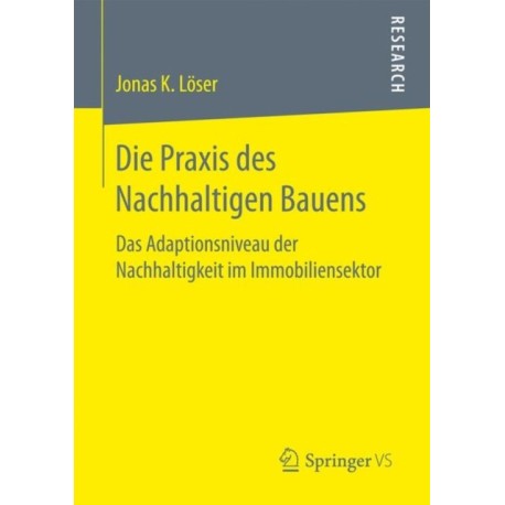 Die Praxis des Nachhaltigen Bauens: Das Adaptionsniveau der Nachhaltigkeit im Immobiliensektor