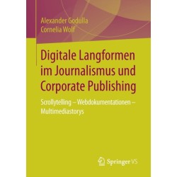 Digitale Langformen im Journalismus und Corporate Publishing: Scrollytelling - Webdokumentationen - Multimediastorys