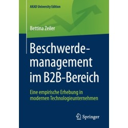 Beschwerdemanagement im B2B-Bereich: Eine empirische Erhebung in modernen Technologieunternehmen