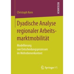 Dyadische Analyse regionaler Arbeitsmarktmobilitat: Modellierung von Entscheidungsprozessen im Mehrebenenkontext