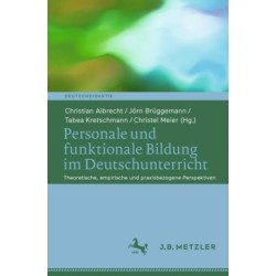 Personale und funktionale Bildung im Deutschunterricht: Theoretische, empirische und praxisbezogene Perspektiven