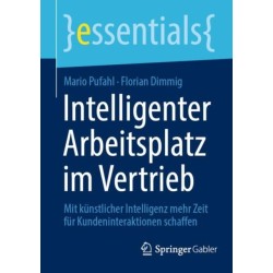 Intelligenter Arbeitsplatz im Vertrieb: Mit kunstlicher Intelligenz mehr Zeit fur Kundeninteraktionen schaffen