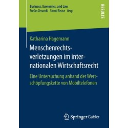 Menschenrechtsverletzungen im internationalen Wirtschaftsrecht: Eine Untersuchung anhand der Wertschopfungskette von Mobiltelefonen