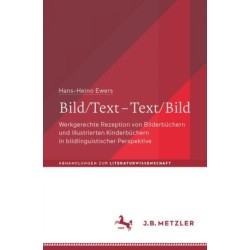 Bild/Text – Text/Bild: Werkgerechte Rezeption von Bilderbuchern und illustrierten Kinderbuchern in bildlinguistischer Perspektive