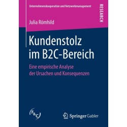 Kundenstolz im B2C-Bereich: Eine empirische Analyse der Ursachen und Konsequenzen