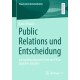 Public Relations und Entscheidung: Zur kommunikativen Form der PR im digitalen Zeitalter