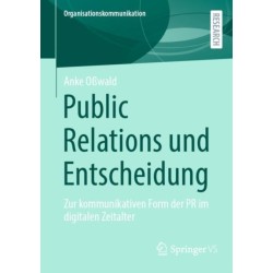 Public Relations und Entscheidung: Zur kommunikativen Form der PR im digitalen Zeitalter