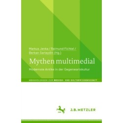 Mythen multimedial: Modernste Antike in der Gegenwartskultur
