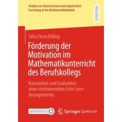 Forderung der Motivation im Mathematikunterricht des Berufskollegs: Konzeption und Evaluation eines motivierenden Lehr-Lern-Arrangements