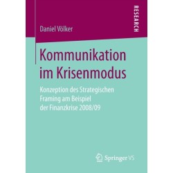 Kommunikation im Krisenmodus: Konzeption des Strategischen Framing am Beispiel der Finanzkrise 2008/09