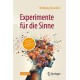 Experimente fur die Sinne: spannende Versuche zur Wahrnehmung fur zu Hause