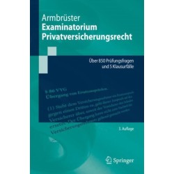 Examinatorium Privatversicherungsrecht: Uber 850 Prufungsfragen und 5 Klausurfalle