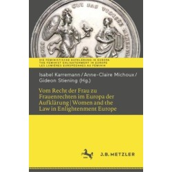 Vom Recht der Frau zu Frauenrechten im Europa der Aufklarung I Women and the Law in Enlightenment Europe