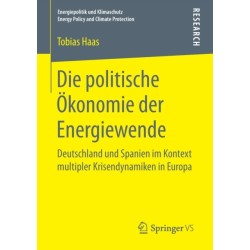 Die politische Okonomie der Energiewende: Deutschland und Spanien im Kontext multipler Krisendynamiken in Europa