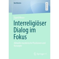 Interreligioser Dialog im Fokus: Aktuelle muslimische Positionen und Konzepte
