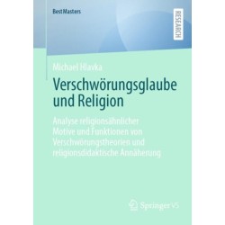 Verschworungsglaube und Religion: Analyse religionsahnlicher Motive und Funktionen von Verschworungstheorien und religionsdidaktische Annaherung