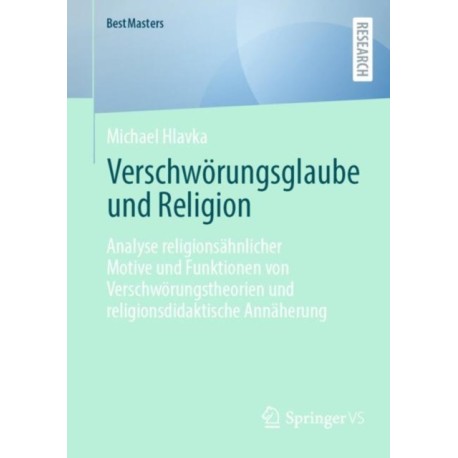 Verschworungsglaube und Religion: Analyse religionsahnlicher Motive und Funktionen von Verschworungstheorien und religionsdidaktische Annaherung