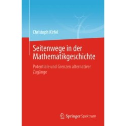 Seitenwege in der Mathematikgeschichte: Potentiale und Grenzen alternativer Zugange