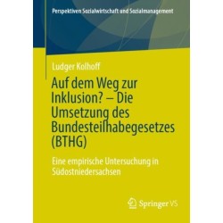 Auf dem Weg zur Inklusion? - Die Umsetzung des Bundesteilhabegesetzes (BTHG): Eine empirische Untersuchung in Sudostniedersachsen