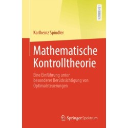 Mathematische Kontrolltheorie: Eine Einfuhrung unter besonderer Berucksichtigung von Optimalsteuerungen