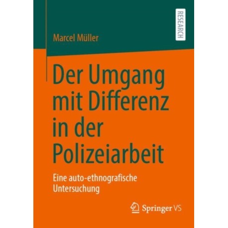 Der Umgang mit Differenz in der Polizeiarbeit: Eine auto-ethnografische Untersuchung
