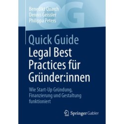 Quick Guide Legal Best Practices fur Grunder:innen: Wie Start-Up Grundung, Finanzierung und Gestaltung funktioniert