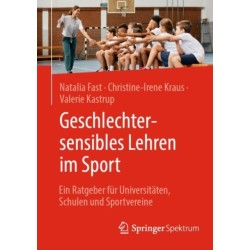 Geschlechtersensibles Lehren im Sport: Ein Ratgeber fur Universitaten, Schulen und Sportvereine