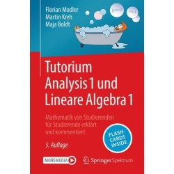 Tutorium Analysis 1 und Lineare Algebra 1: Mathematik von Studierenden fur Studierende erklart und kommentiert