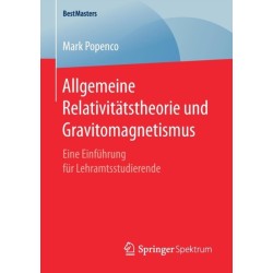 Allgemeine Relativitatstheorie und Gravitomagnetismus: Eine Einfuhrung fur Lehramtsstudierende